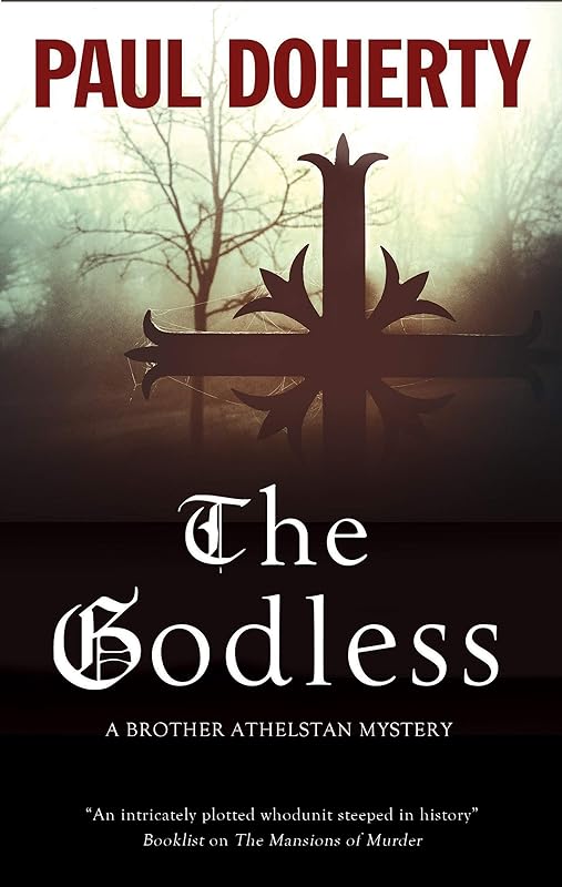 The Godless (A Brother Athelstan Mystery Book 19) by Paul Doherty