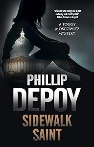 Sidewalk Saint (A Foggy Moskowitz Mystery Book 4) by Phillip DePoy