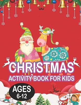 Christmas Activity book For KidsAges 6-12: Fun Children’s Christmas Gift or Present for Toddlers & Kids - 50 Beautiful Pages to Color with Santa Claus, Reindeer, Snowmen & More!