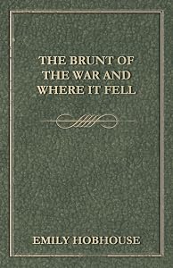 The Brunt of the War and Where It Fell by Emily Hobhouse