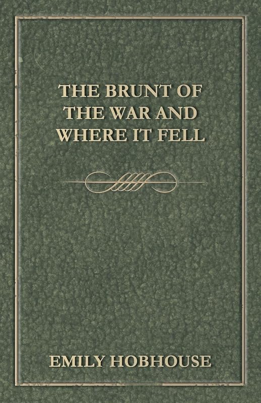 The Brunt of the War and Where It Fell by Emily Hobhouse