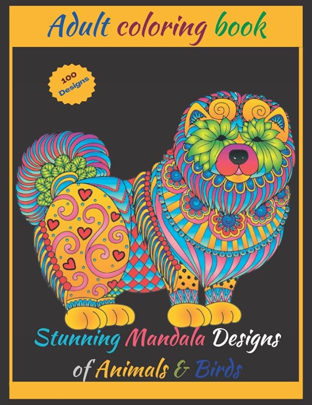 The 100 Best Animal Mandala Designs; Amazing adult Coloring Book with Stress-Relieving designs, Animals and Birds, Relaxation, Meditation: Beautiful Mandala designs for relaxation by Pardhasaradhi Gudla