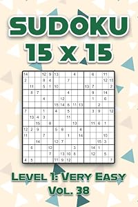 Sudoku 15 x 15 Level 1: Very Easy Vol. 38: Play Sudoku 15x15 Ten Grid With Solutions Easy Level Volumes 1-40 Sudoku Cross Sums Variation Travel Paper ... Challenge All Ages From Kids to Adults