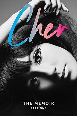 Cher: The Memoir: Part One of a Two-Part Memoir from the Iconic Artist and Actor (The Cher Memoir, 1)