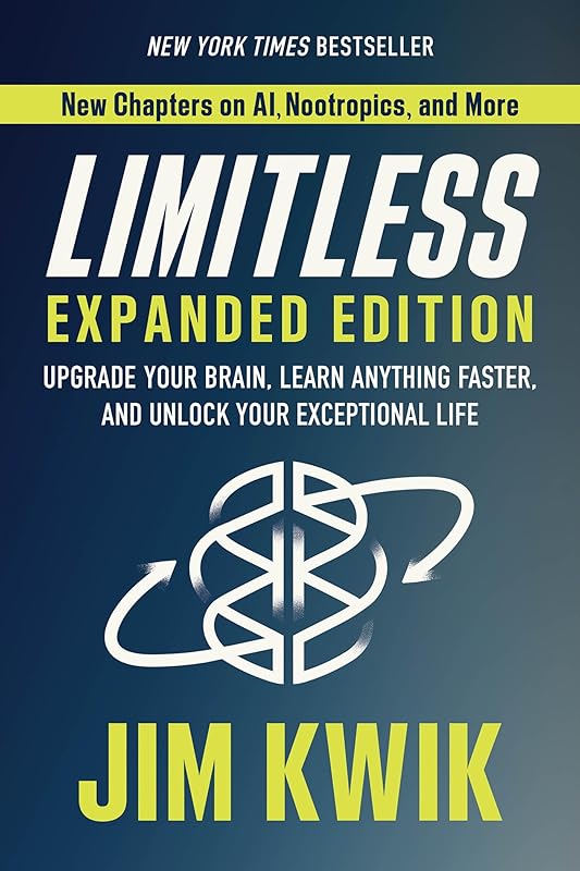 Limitless Expanded Edition: Upgrade Your Brain, Learn Anything Faster, and Unlock Your Exceptional Life by Jim Kwik