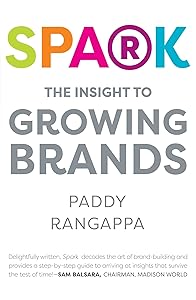 Spark: The Insight to Growing Brands by Paddy Rangappa
