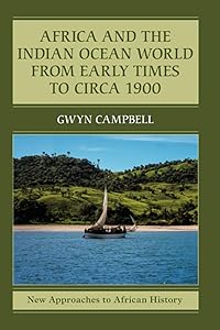 Africa and the Indian Ocean World from Early Times to Circa 1900 (New Approaches to African History, Series Number 14)