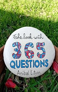 The Book with 365 Questions: An invitation to think about your life by Anibal Litvin