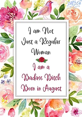 I am a Badass Bitch Born in August: Gag Gifts for Birthday for Women | Funny Gag Gift for Women - Friend | Better Than a Birthday Card | bday gift for coworker (Funny Gifts for Women)