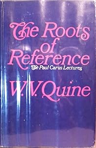 The Roots of Reference by W. V. Quine