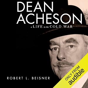 Dean Acheson: A Life in the Cold War