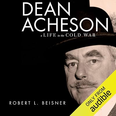 Dean Acheson: A Life in the Cold War