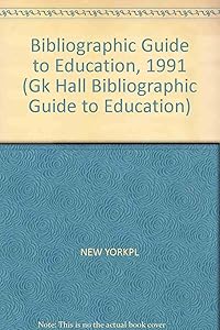 Bibliographic Guide to Education, 1991 (GK HALL BIBLIOGRAPHIC GUIDE TO EDUCATION)
