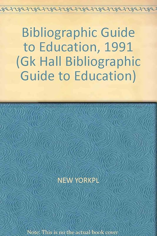 Bibliographic Guide to Education, 1991 (GK HALL BIBLIOGRAPHIC GUIDE TO EDUCATION) by New York Public Library