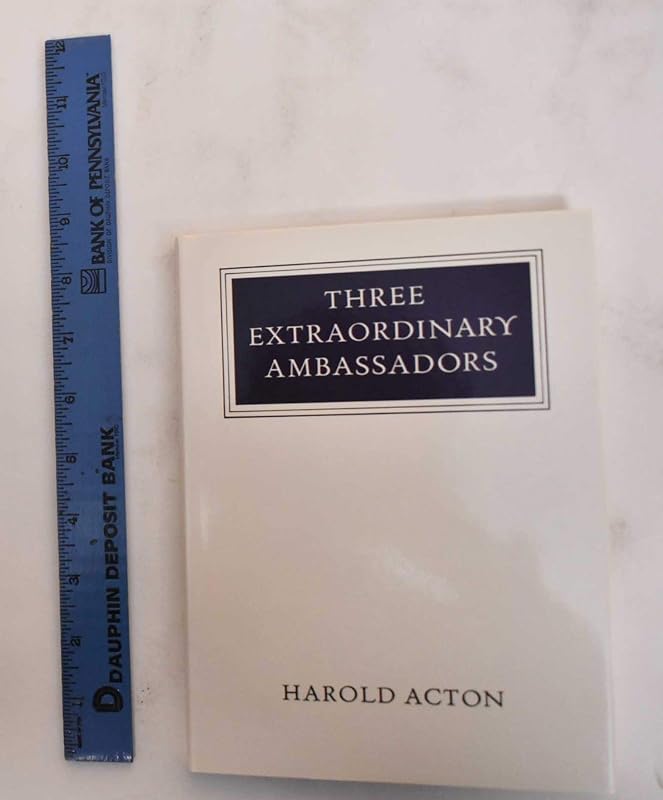 Three Extraordinary Ambassadors (Walter Neurath Memorial Lectures) by Harold Acton