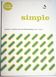 Simple: Justice, Wealth and Eco-Christianity (21st Century Lifestyle Issues) by Helen Jaeger