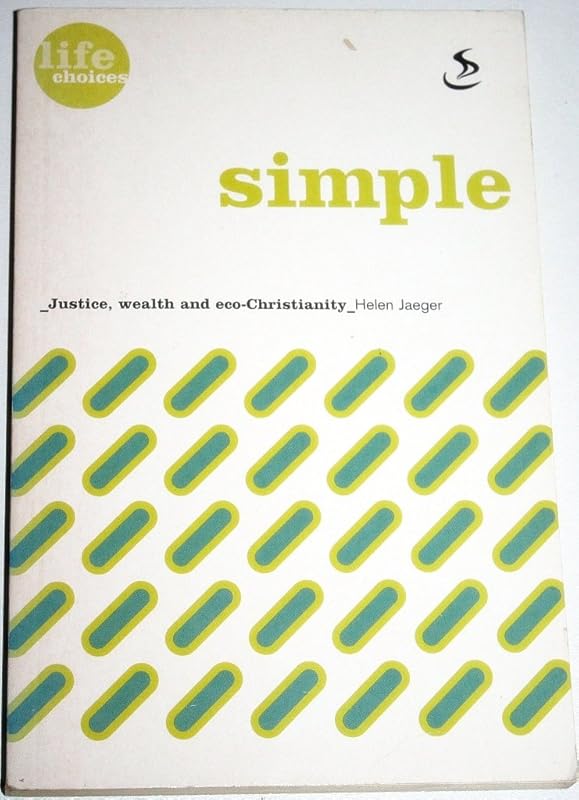 Simple: Justice, Wealth and Eco-Christianity (21st Century Lifestyle Issues) by Helen Jaeger