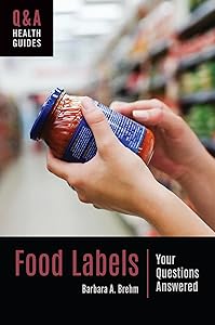 Food Labels: Your Questions Answered (Q&A Health Guides) by Barbara A. Brehm
