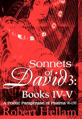 Sonnets of David 3: Books IV-V: A Poetic Paraphrase of Psalms 90-150
