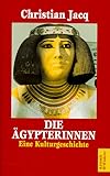 Die Ägypterinnen. Eine Kulturgeschichte - Christian Jacq