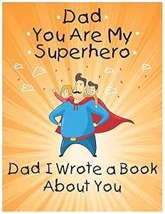 Dad You Are My Superhero: Dad I Wrote a Book About You: Prompted Fill In the Blank Personalized Book With Prompts About What I love About Dad: Mandala Coloring book