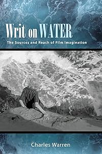 Writ on Water: The Sources and Reach of Film Imagination (Suny, Horizons of Cinema)