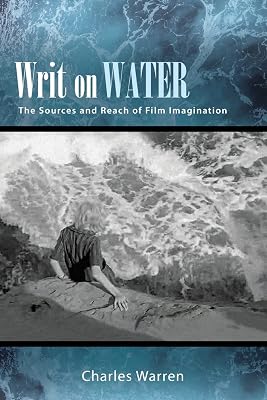 Writ on Water: The Sources and Reach of Film Imagination (Suny, Horizons of Cinema)