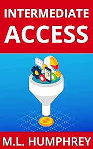 Intermediate Access (Access Essentials Book 2) by M L Humphrey