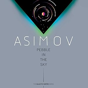 Pebble in the Sky: Galactic Empire, Book 3