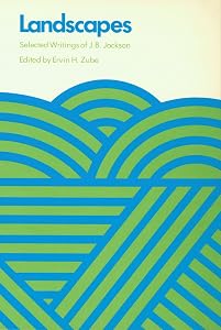 Landscapes: Selected Writings of J.B. Jackson by J. B. Jackson