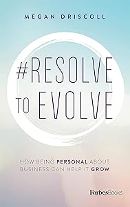 #Resolve To Evolve: How Being Personal About Business Can Help It Grow by Megan Driscoll