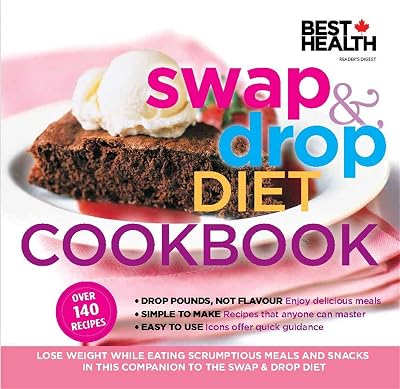 Swap & Drop Diet Cookbook (Best Health): Lose Weight While Eating Scrumptious Meals and Snacks in this Companion to the Swap & Drop Diet