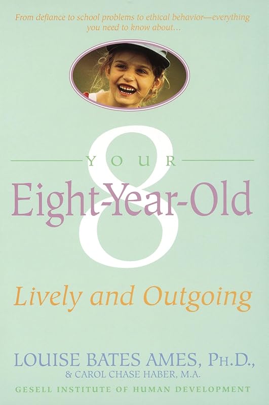 Your Eight Year Old: Lively and Outgoing by Louise Bates Ames