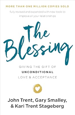 The Blessing: Giving the Gift of Unconditional Love and Acceptance