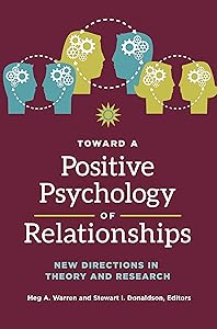 Toward a Positive Psychology of Relationships: New Directions in Theory and Research by Meg A. Warren