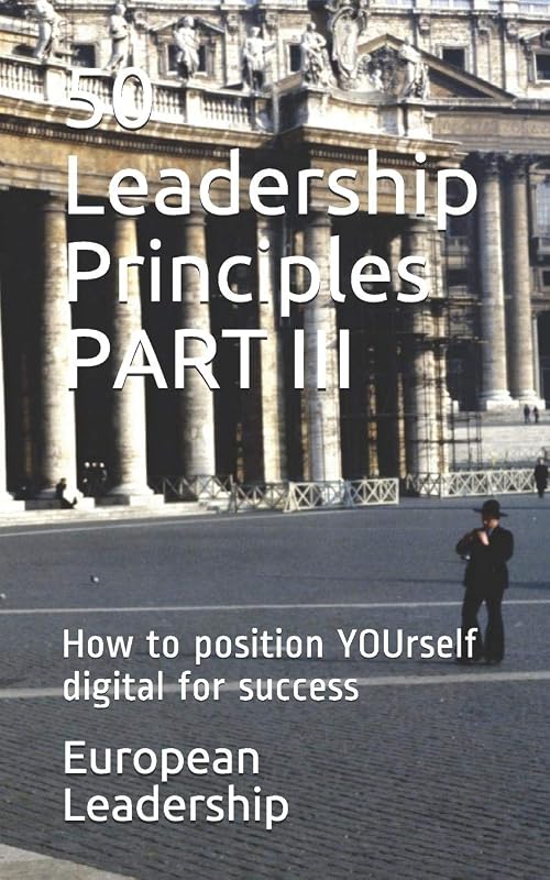 50 Leadership Principles PART III: How to position YOUrself digital for success (3) by European Leadership