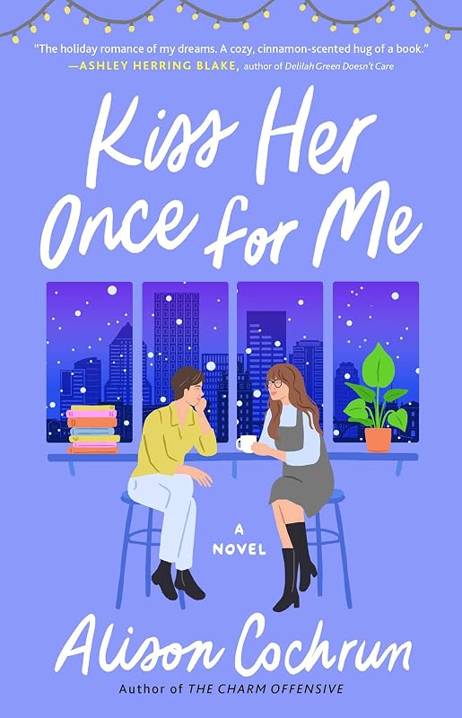 Kiss Her Once for Me: A Novel by Alison Cochrun