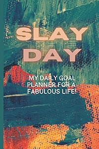 Slay the Day: My Daily Goal Planner for a Fabulous Life! by HG Publishing