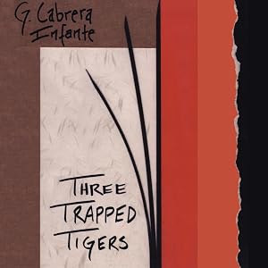 Three Trapped Tigers by G. Cabrera Infante