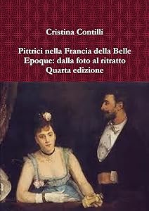 Pittrici nella Francia della Belle Epoque: dalla foto al ritratto Quarta edizione (Italian Edition) by Cristina Contilli