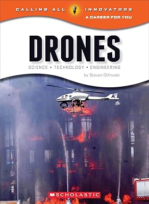 Drones: Science, Technology, and Engineering (Calling All Innovators: A Career for You)