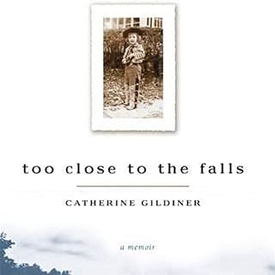 Too Close to the Falls: A Memoir
