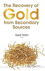The Recovery of Gold from Secondary Sources by Syed Sabir