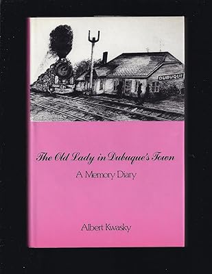 The Old Lady in Dubuque's Town: A Memory Diary
