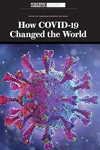 How Covid-19 Changed the World (Scientific American Explores Big Ideas) by Scientific American Editors