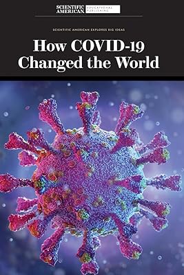 How Covid-19 Changed the World (Scientific American Explores Big Ideas)