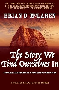The Story We Find Ourselves In: Further Adventures of a New Kind of Christian (The New Kind of Christian Trilogy)