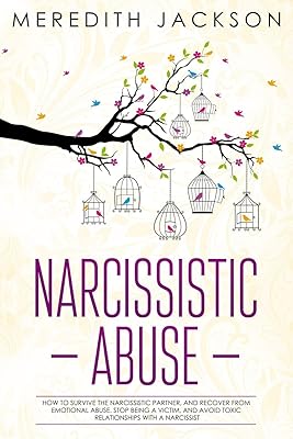 Narcissistic Abuse: How to survive the narcissistic partner, and recover from emotional abuse. Stop being a victim, and avoid toxic relationships with a narcissist