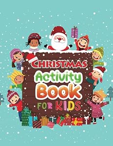 Christmas activity book for kids: 100+ Easy & Beautiful Activity Pages Including Coloring ,Puzzle,Word Search, Maze, i spy, Dot-To-Dot, Color by ... So Many More Inside! (Holiday Activity Books)