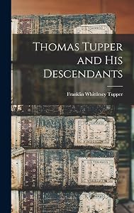 Thomas Tupper and His Descendants by Franklin Whittlesey Tupper
